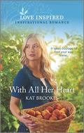 With All Her Heart (Small Town Sisterhood #1) by Kat Brookes