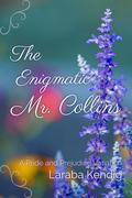 The Enigmatic Mr. Collins: A Pride and Prejudice Variation by Laraba Kendig