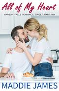All of My Heart (Harbor Falls Romance #1) by Maddie James