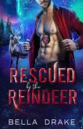 Rescued by the Reindeer: A Christmas Shifter Romance by Bella Drake