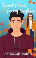 Second Chance With the Enemy Neighbor: A Sweet Romance Short Story by Ashleigh Quinn