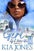 Girl, If I Was You 2: An African American Romance by Kia Jones