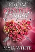 From Yours truly, Cupid : A Short Story by Myia White