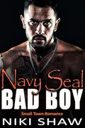 Navy Seal Bad Boy: Small Town Boss's Daughter Romance by Niki Shaw