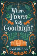 Where Foxes Say Goodnight by Sam Burns