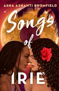 Songs of Irie by Asha Ashanti Bromfield