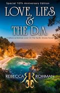 Love, Lies & The D.A.: Special 10Th Anniversary Edition (Love On The Pacific Shores #11) by Rebecca Rohman
