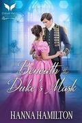 Beneath the Duke's Mask by Hanna Hamilton