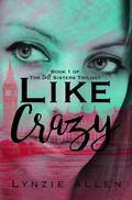 Like Crazy (The Dell Sisters Trilogy #1) by Lynzie Allen