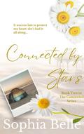 Connected by Stars: The Connected Series Book Two by Sophia Belle