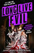 Long Live Evil (Time of Iron #1) by Sarah Rees Brennan