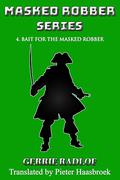 Bait for the Masked Robber (Masked Robber #4) by Gerrie Radlof