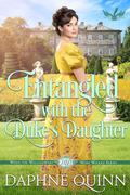 Entangled with the Duke's Daughter (When the Wallflowers Were Wicked #4) by Daphne Quinn