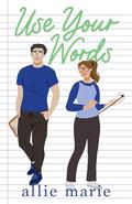 Use Your Words (River Valley Teacher's Lounge #2) by Allie Marie