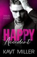 Happy Accident: A Fake Relationship, Millionaire Romance by Kayt Miller