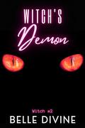 Witch's Demon: A paranormal demonic erotica by Belle Divine