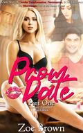 Prom Date (Part One) Revised, Expanded 2nd Edition: A Sexy Story of Gender Transformation, Feminization, & Self-Discovery via Werewoman Pills at the Senior Prom! by Zoe Brown