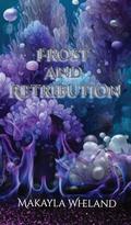 Frost and Retribution: Book Two by Makayla Wheland