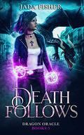 Death Follows (Dragon Oracle #5) by Jada Fisher