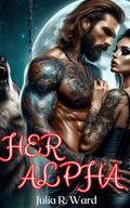 Her Alpha: Rejected Mate Pregnancy Romance by Julia R. Ward