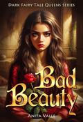 Bad Beauty by Anita Valle