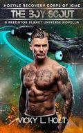 The Boy Scout: Hostile Recovery Corps of IGMC: A Predator Planet Universe Novella by Vicky L. Holt