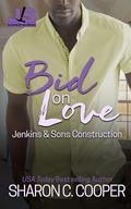 Bid on Love (Jenkins & Sons Construction #5) by Sharon C. Cooper