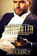Controlled 1: Loving An Alpha Male (Controlled #1) by S.K. Lessly