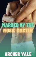 Marked by the Music Master (Gay Submission Erotica: Edging and Ownership #3) by Archer Vale
