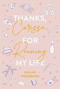 Thanks, Carissa, For Ruining My Life by Dallas Woodburn
