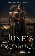 June's Firefighter: A Lesbian Billionaire & Blue Collar Firefighter CEO Romance (Billionaire CEO Femme x Femme #2) by Maria Saha