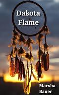 Dakota Flame by Marsha Bauer