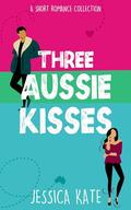 Three Aussie Kisses: A collection of heartwarming short romances (Short & Swoony Romance #1) by Jessica Kate