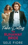 Fake Dating the Runaway Bride by Sele Fiore