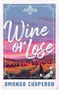 Wine or Lose: Alternate Edition by Amanda Chaperon