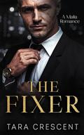 The Fixer: An Age Gap, Arranged Marriage Mafia Romance by Tara Crescent