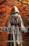 The Ill-Made Mute: Special Edition by Cecilia Dart-Thornton