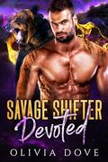 Savage Shifter Devoted: A bear shifter OTT age gap romance (Ferocious Protective Beasts Love Curves #3) by Olivia Dove