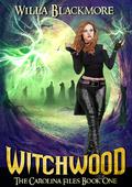 Witchwood: An Urban Fantasy by Willa Blackmore