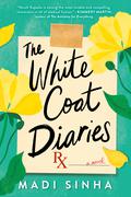 The White Coat Diaries by Madi Sinha