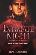 Intimate Night (Dark Attraction #2) by Drake LaMarque