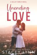 Unending Love (Kelley Family #1) by Stacey Lynn
