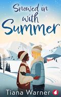 Snowed in With Summer by Tiana Warner