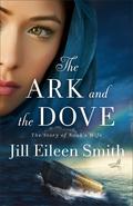 The Ark and the Dove: The Story of Noah's Wife by Jill Eileen Smith