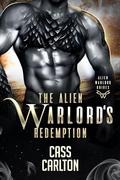 The Warlord's Redemption: A Sci Fi Alien Romance by Cass Carlton