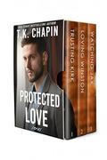 Protected By Love Series Box Set: Clean Romantic Suspense Novel Series (Books 1 - #3) by T.K. Chapin