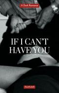 If I Can't Have You by DeathsDoll
