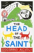 The Head of the Saint by Socorro Acioli