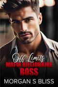 Off Limits Mafia Billionaire Boss: An Enemies to Lovers Secret Baby Romance by Morgan S Bliss