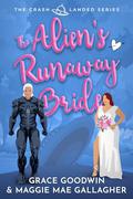 The Alien's Runaway Bride (The Crash Landed #1) by Grace Goodwin